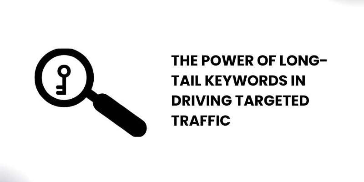 The Power of Long-Tail Keywords in Driving Targeted Traffic